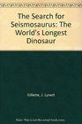 The Search for Seismosaurus The World's Longest Dinosaur