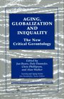 Aging Globalization and Inequality The New Critical Gerontology