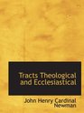 Tracts Theological and Ecclesiastical