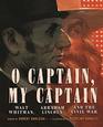 O Captain My Captain Walt Whitman Abraham Lincoln and the Civil War