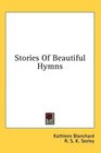 Stories Of Beautiful Hymns
