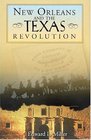 New Orleans and the Texas Revolution