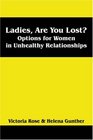 Ladies Are You Lost Options for Women in Unhealthy Relationships