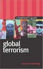 Global Terrorism A Beginner's Guide