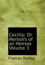 Cecilia Or  Memoirs of an Heiress  Volume 3
