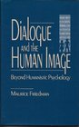 Dialogue and the Human Image Beyond Humanistic Psychology