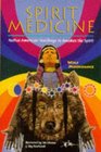 Spirit Medicine Native American Teachings to Awaken the Spirit