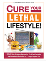 Cure Your Lethal Lifestyle 2149 JawDropping Discoveries FixIt Fast Formulas and Remarkable Remedies for a Longer Happier Life