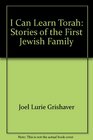 I Can Learn Torah Stories of the First Jewish Family
