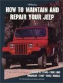 How to Maintain and Repair Your Jeep: Covers (1945-1986) and Wrangler (1987-1995) Models