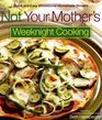 Not Your Mother's Weeknight Cooking