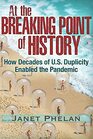 At the Breaking Point of History: How Decades of U.S. Duplicity Enabled the Pandemic
