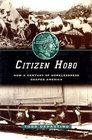 Citizen Hobo  How a Century of Homelessness Shaped America