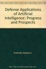 Defense Applications of Artificial Intelligence Progress and Prospects