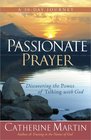 Passionate Prayer Discovering the Power of Talking with God