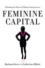 Feminine Capital Unlocking the Power of Women Entrepreneurs
