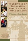 Foundations of Social Work in the Field of Aging A CompetencyBased Approach