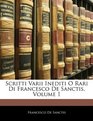 Scritti Varii Inediti O Rari Di Francesco De Sanctis Volume 1