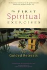 The First Spiritual Exercises Four Guided Retreats