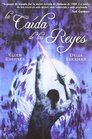 La Caida De Los Reyes/ Kings Fall
