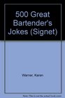 500 Great Bartender Jokes