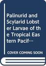 Palinurid and Scylarid Lobster Larvae of the Tropical Eastern Pacific and Their Distribution as Related to the Prevailing Hydrography