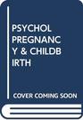 The Psychology of Pregnancy and Childbirth