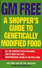 GM Free Shopper's Guide to Genetically Modified Foods