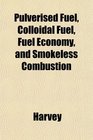 Pulverised Fuel Colloidal Fuel Fuel Economy and Smokeless Combustion