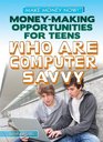 MoneyMaking Opportunities for Teens Who Are Computer Savvy