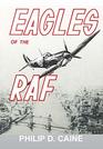 Eagles of the RAF The World War II Eagle Squadrons