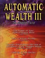 Automatic Wealth III The Attractor Factor  IncludingThe Power of Your Subconscious Mind How to Attract Money The Law of Attraction AND Feeling Is The Secret