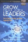 Grow Your Own Leaders How to Identify Develop and Retain Leadership Talent