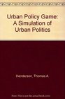 Urban Policy Game A Simulation of Urban Politics