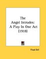 The Angel Intrudes A Play In One Act