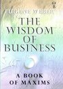 THE WISDOM OF BUSINESS BOOK OF MAXIMS