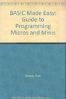 Basic made easy A guide to programming microcomputers and minicomputers