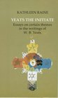 Yeats the Initiate Essays on Certain Themes in the Writings of WBYeats