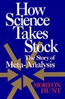 How Science Takes Stock The Story of MetaAnalysis