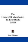 The History Of Manchester In Four Books