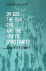 On God The Soul Evil and the Rise of Christianity