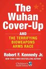 The Wuhan CoverUp And the Terrifying Bioweapons Arms Race