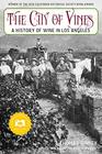 The City of Vines A History of Wine in Los Angeles