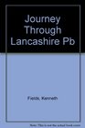 A Journey Through Lancashire An Exploration of the Countryside History and Curiosities of the Red Rose County