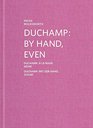 Duchamp By Hand Even