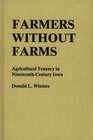Farmers Without Farms Agricultural Tenancy in NineteenthCentury Iowa