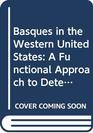 Basques in the Western United States A Functional Approach to Determination of Cultural Presence in the Geographical Landscape