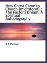 How Christ Came to Church   The Pastor's Dream A Spiritual Autobiography