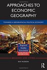 Approaches to Economic Geography Towards a geographical political economy