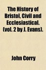 The History of Bristol Civil and Ecclesiastical